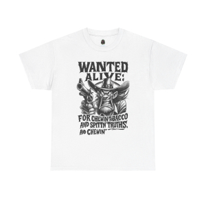 Chewin’ & Spittin’ – Outlaw Cowboy Truth Tee